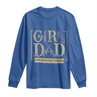 Girl Dad Her Protector Forever Long Sleeve Shirt Proud Father Of A Daughter