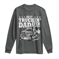 Best Truckin Dad Ever Long Sleeve Shirt Trucker Papa Fathers Day Gift