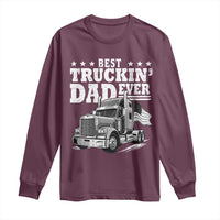Best Truckin Dad Ever Long Sleeve Shirt Trucker Papa Fathers Day Gift