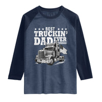 Best Truckin Dad Ever Raglan Shirt Trucker Papa Fathers Day Gift