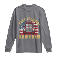 Best Truckin Dad Ever Long Sleeve Shirt Funny Driver Fathers Day Gift