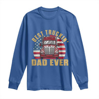 Best Truckin Dad Ever Long Sleeve Shirt Funny Driver Fathers Day Gift