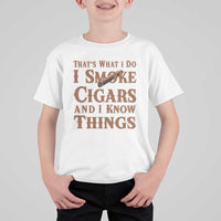 Cigar Lovers T Shirt For Kid Thats What I Do I Smoke Cigars And I Know Things - Wonder Print Shop