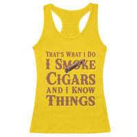 Cigar Lovers Racerback Tank Top Thats What I Do I Smoke Cigars And I Know Things - Wonder Print Shop