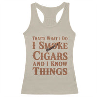 Cigar Lovers Racerback Tank Top Thats What I Do I Smoke Cigars And I Know Things - Wonder Print Shop