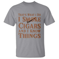 Cigar Lovers T Shirt Thats What I Do I Smoke Cigars And I Know Things - Wonder Print Shop