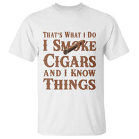 Cigar Lovers T Shirt Thats What I Do I Smoke Cigars And I Know Things - Wonder Print Shop