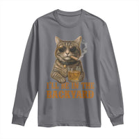 Funny Cat Bourbon Lover Long Sleeve Shirt I Will Be In The Backyard Cigar Meme - Wonder Print Shop