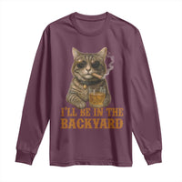 Funny Cat Bourbon Lover Long Sleeve Shirt I Will Be In The Backyard Cigar Meme - Wonder Print Shop