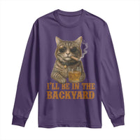 Funny Cat Bourbon Lover Long Sleeve Shirt I Will Be In The Backyard Cigar Meme - Wonder Print Shop