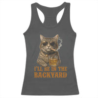 Funny Cat Bourbon Lover Racerback Tank Top I Will Be In The Backyard Cigar Meme - Wonder Print Shop