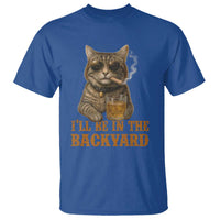 Funny Cat Bourbon Lover T Shirt I Will Be In The Backyard Cigar Meme - Wonder Print Shop