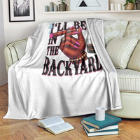 Bourbon And Cigar Lover Throw Blanket I Will Be In The Backyard