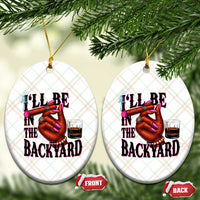 Bourbon And Cigar Lover Ceramic Ornament I Will Be In The Backyard