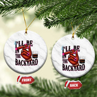Bourbon And Cigar Lover Ceramic Ornament I Will Be In The Backyard