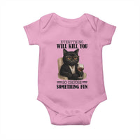 Funny Sarcastic Cat Baby Onesie Everything Will Kill You So Choose Something Fun - Wonder Print Shop