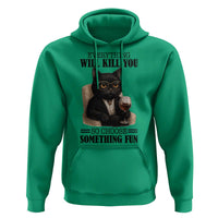 Funny Sarcastic Cat Hoodie Everything Will Kill You So Choose Something Fun - Wonder Print Shop