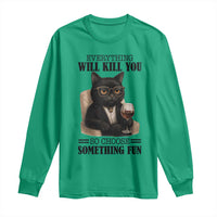 Funny Sarcastic Cat Long Sleeve Shirt Everything Will Kill You So Choose Something Fun - Wonder Print Shop