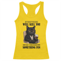 Funny Sarcastic Cat Racerback Tank Top Everything Will Kill You So Choose Something Fun - Wonder Print Shop
