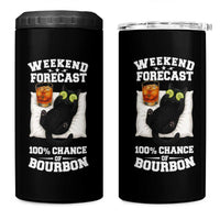 Funny Cat Drinking 4 in 1 Can Cooler Tumbler Weekend Forecast 100% Chance Of Bourbon