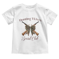 Funny Hunter Wife Toddler T Shirt Hunting Wives Social Club - Wonder Print Shop