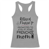 Funny Nurse Retirement Frenchie Mom Gift Racerback Tank Top Promoted To Stay At Home