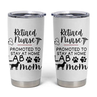 Funny Nurse Retirement Lab Mom Gift Tumbler Cup Promoted To Stay At Home