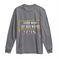 Sarcastic Mom Life Gift Long Sleeve Shirt Good Mom Say Bad Words - Wonder Print Shop