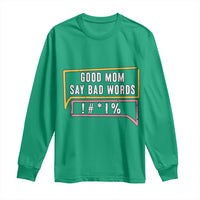 Sarcastic Mom Life Gift Long Sleeve Shirt Good Mom Say Bad Words - Wonder Print Shop