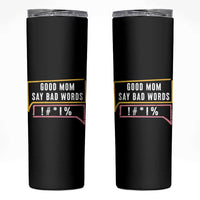 Sarcastic Mom Life Gift Skinny Tumbler Good Mom Say Bad Words - Wonder Print Shop