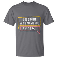 Sarcastic Mom Life Gift T Shirt Good Mom Say Bad Words - Wonder Print Shop