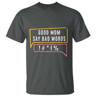 Sarcastic Mom Life Gift T Shirt Good Mom Say Bad Words - Wonder Print Shop