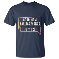 Sarcastic Mom Life Gift T Shirt Good Mom Say Bad Words - Wonder Print Shop
