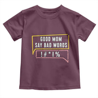 Sarcastic Mom Life Gift Toddler T Shirt Good Mom Say Bad Words - Wonder Print Shop