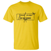 Funny Mom Gift T Shirt Good Mom Say Bad Words - Wonder Print Shop