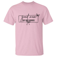 Funny Mom Gift T Shirt Good Mom Say Bad Words - Wonder Print Shop
