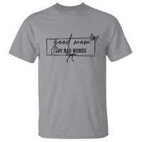 Funny Mom Gift T Shirt Good Mom Say Bad Words - Wonder Print Shop