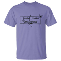 Funny Mom Gift T Shirt Good Mom Say Bad Words - Wonder Print Shop