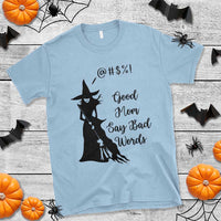 Good Mom Say Bad Words T Shirt Funny Witch Mom Halloween Gift - Wonder Print Shop