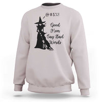 Good Mom Say Bad Words Sweatshirt Funny Witch Mom Halloween Gift - Wonder Print Shop