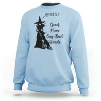 Good Mom Say Bad Words Sweatshirt Funny Witch Mom Halloween Gift - Wonder Print Shop