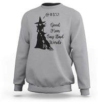 Good Mom Say Bad Words Sweatshirt Funny Witch Mom Halloween Gift - Wonder Print Shop