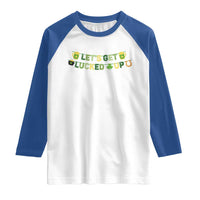 Lets Get Lucked Up Raglan Shirt St Patricks Day Drinking