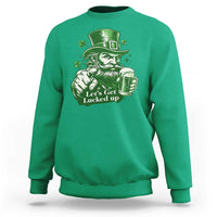 Lets Get Lucked Up Sweatshirt St Patricks Day Party Humor