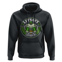 Lets Get Lucked Up Hoodie Funny Saint Patricks Day Lucky Drinking