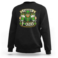 Cheers Fckers Sweatshirt Funny Leprechaun St Patricks Day Party