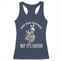 Funny Easter Bunny Skeleton Racerback Tank Top Dead Inside But It Is Easter