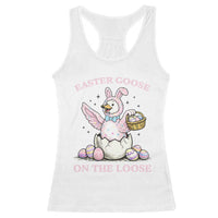 Easter Goose On The Loose Racerback Tank Top Funny Easter Egg Hunt Gift