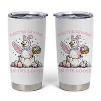 Easter Goose On The Loose Tumbler Cup Funny Easter Egg Hunt Gift