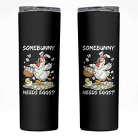 Funny Easter Chicken Bunny Ears Skinny Tumbler Somebunny Needs Eggs
